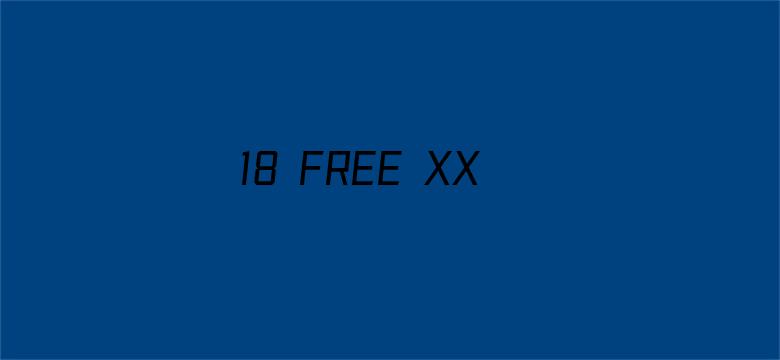 >18 FREE XXXX MOVIES HD100横幅海报图